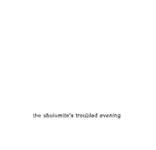 Ver The Shulamite's Troubled Evening por Gabrielle Botros