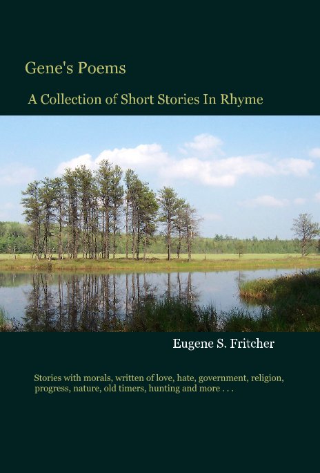View Gene's Poems by Eugene S. Fritcher