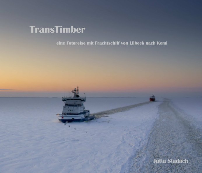 View TransTimber - per Frachtschiff ins Eis by Jutta Stadach
