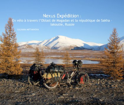 Nexus Expédition : En vélo à travers l’Oblast de Magadan et la république de Sakha – Iakoutie, Russie book cover