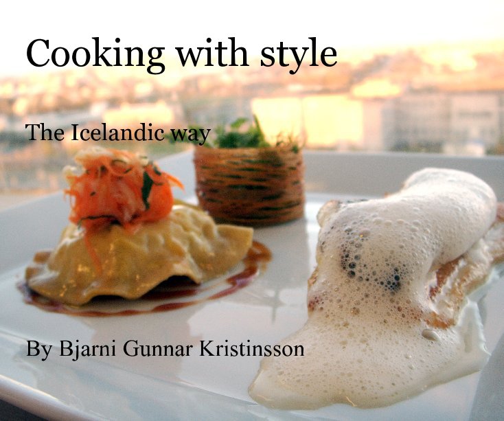 Ver Cooking with style The Icelandic way por Bjarni Gunnar Kristinsson