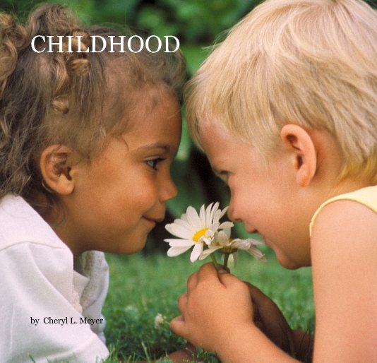 View CHILDHOOD by Cheryl L. Meyer