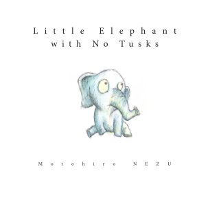 Little Elephant with No Tusks book cover