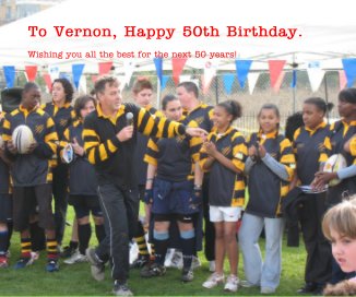To Vernon, Happy 50th Birthday. book cover