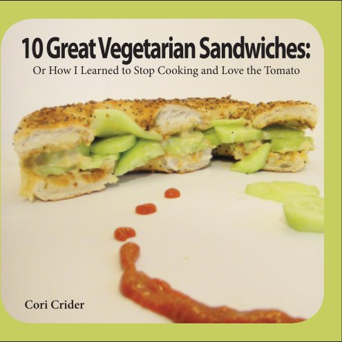 View 10 Great Vegetarian Sandwiches by Cori Crider
