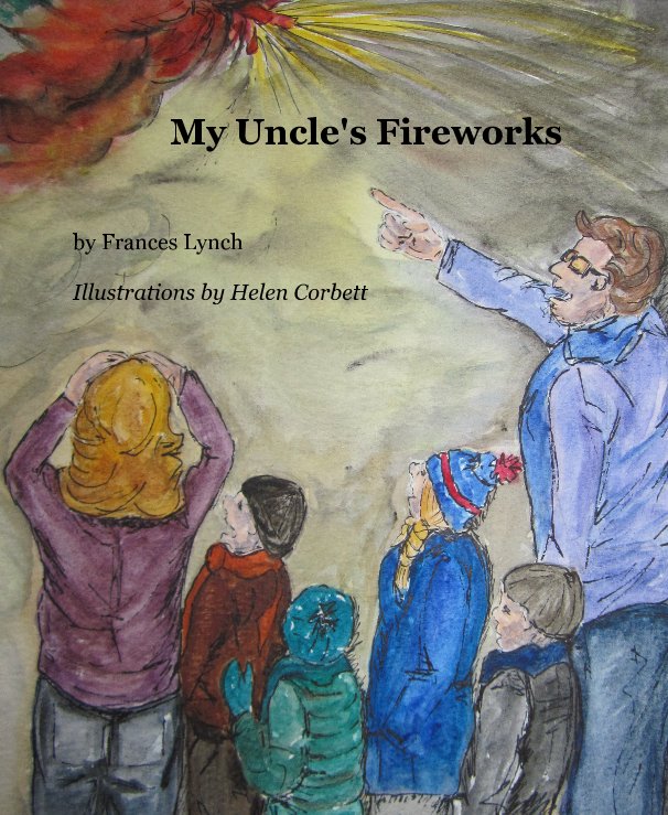 View My Uncle's Fireworks by Frances Lynch Illustrations by Helen Corbett