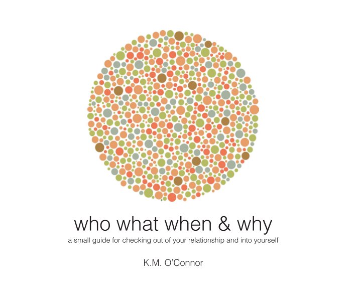 Ver who what when & why por K.M. O'Connor