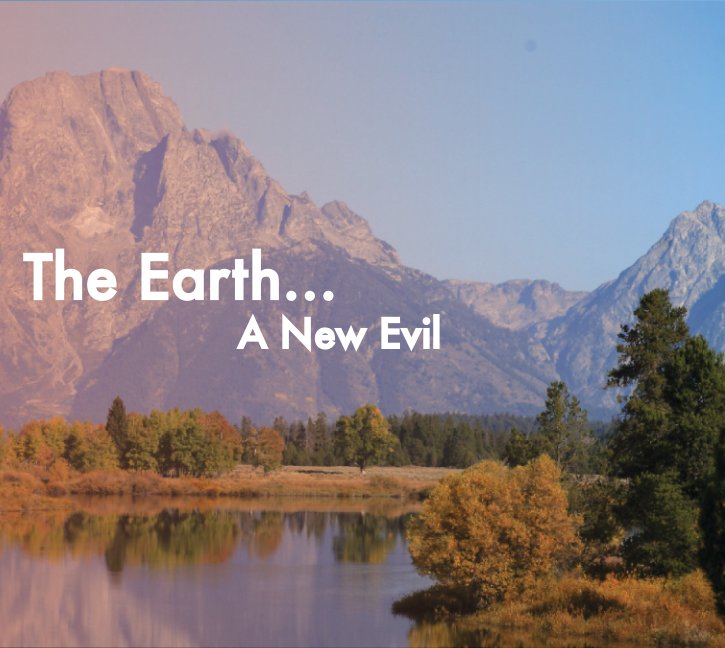 View Destroying The Earth... A New Evil by Tyler K. McCully