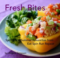 Fresh Bites: Spring and Summer Favourites from Eat Spin Run Repeat - The E-Book book cover