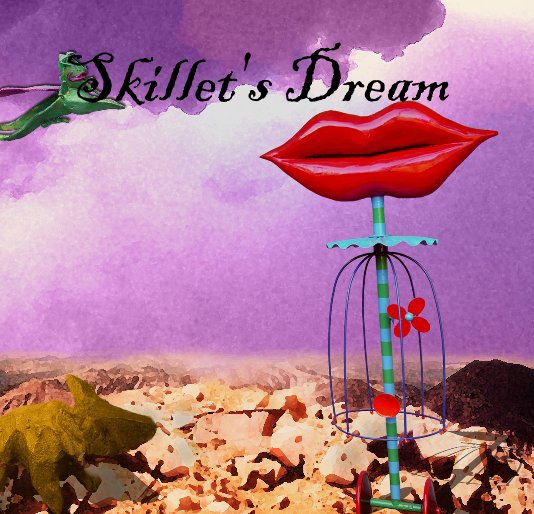 View Skillet's Dream by Stan Huncilman