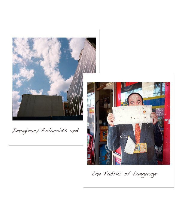 View Imaginary Polaroids and the Fabric of Language by Dave Ortiz