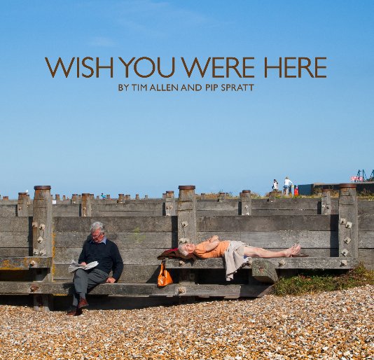 View WISH YOU WERE HERE by Tim Allen and Pip Spratt