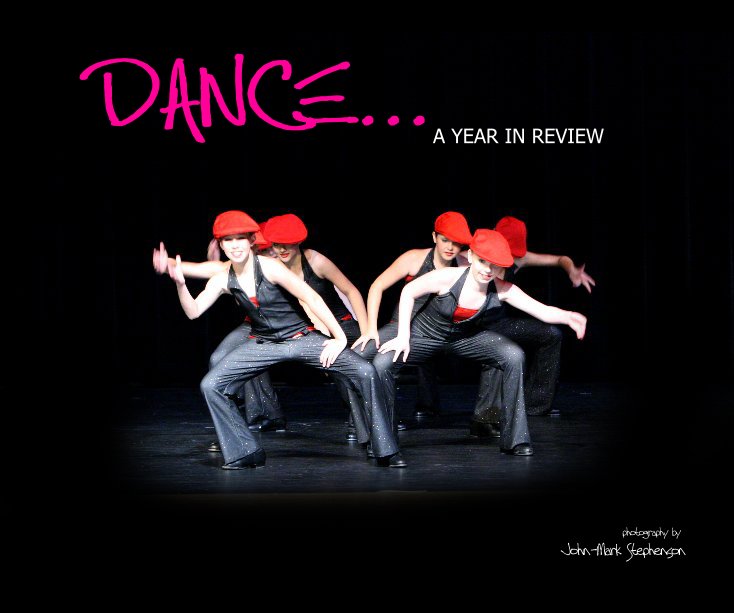 View DANCE...A YEAR IN REVIEW by John-Mark Stephenson