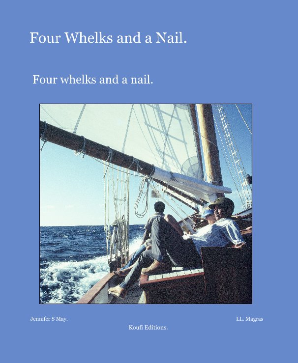 View Four Whelks and a Nail. by Jennifer S May. LL. Magras Koufi Editions.