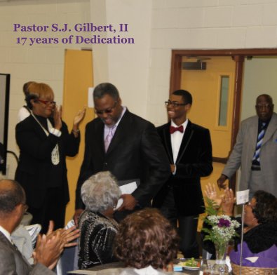 Pastor S.J. Gilbert, II 17 years of Dedication book cover