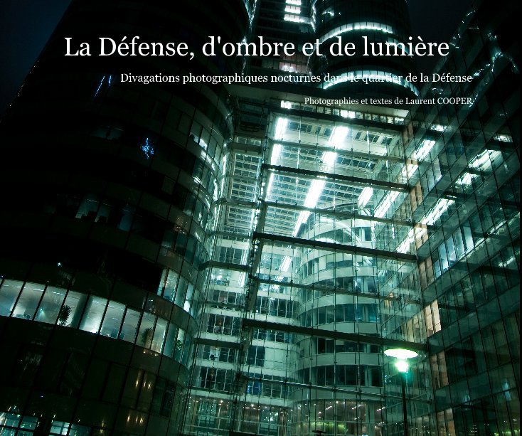 View La Défense, d'ombre et de lumière by Laurent COOPER