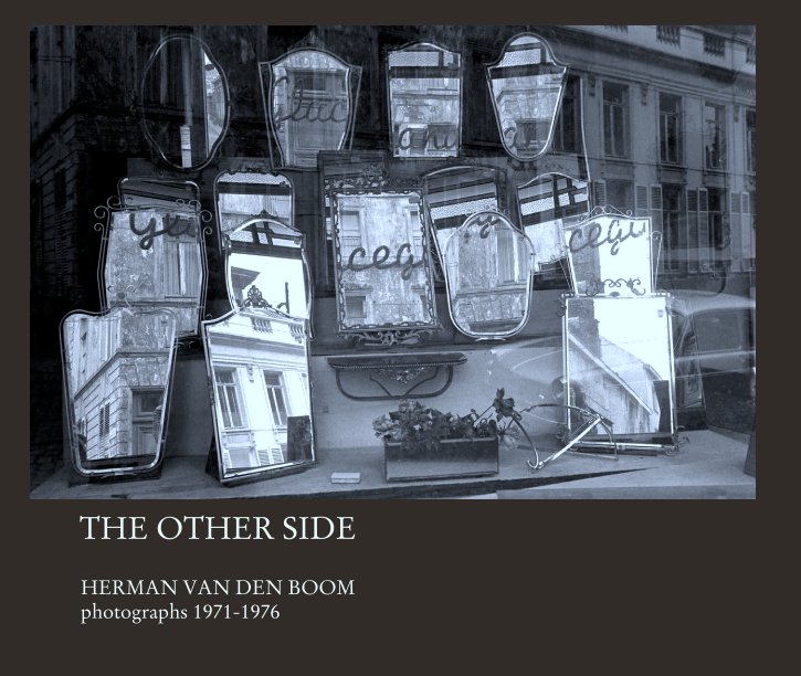 Ver THE OTHER SIDE por HERMAN VAN DEN BOOM
photographs 1971-1976