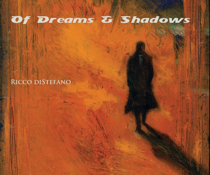 View Of Dreams & Shadows by Ricco diStefano