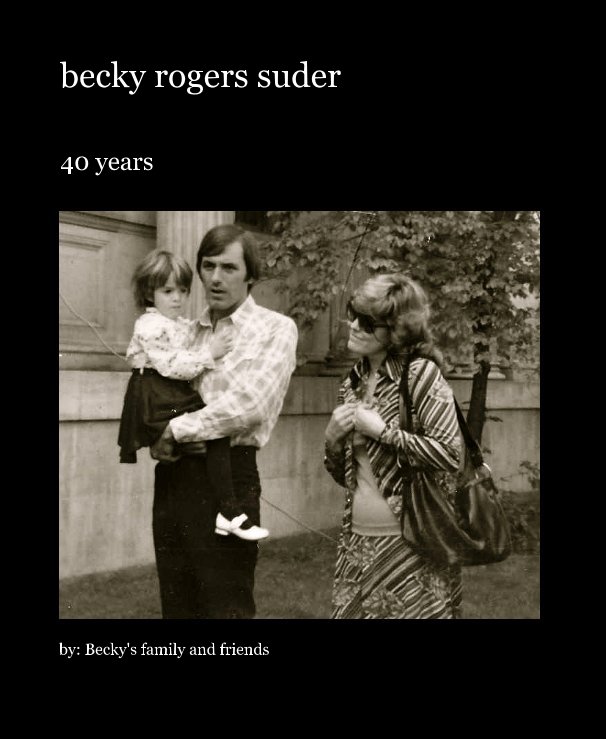 View becky rogers suder by by: Becky's family and friends