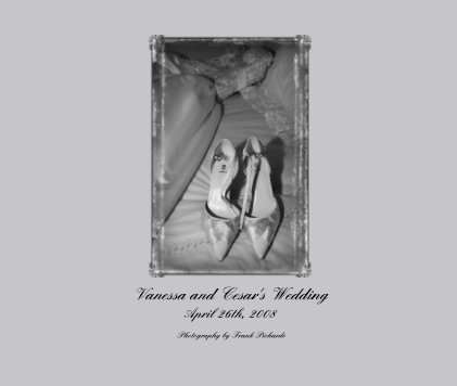 Vanessa and Cesar's Wedding April 26th, 2008 book cover