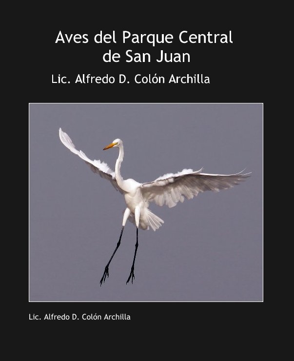View Aves del Parque Central de San Juan by Lic. Alfredo D. Colón Archilla