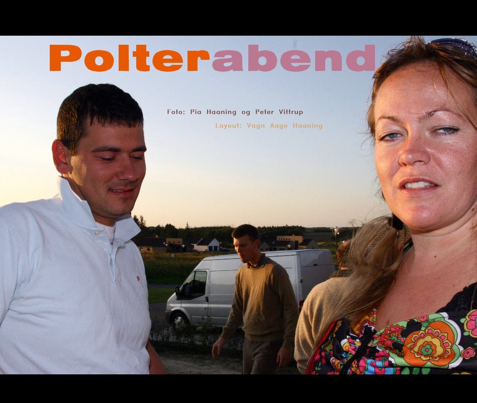 Bekijk Polterabend op Foto: Pia Haaning og Peter Vittrup Layout: Vagn Aage Haaning