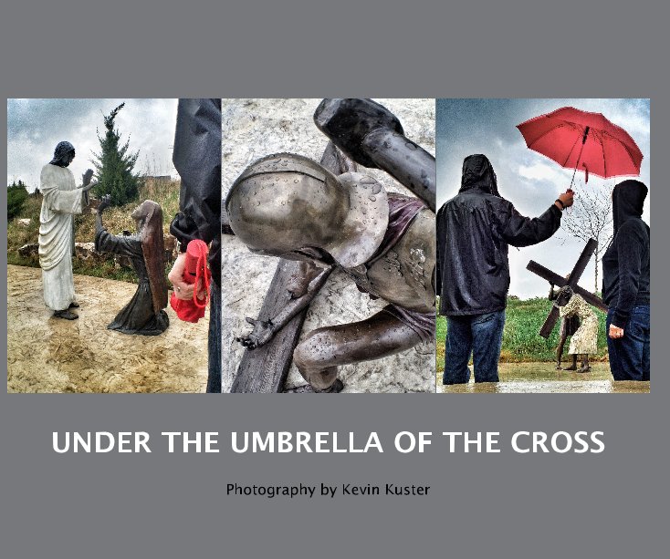 Ver UNDER THE UMBRELLA OF THE CROSS por Photography by Kevin Kuster
