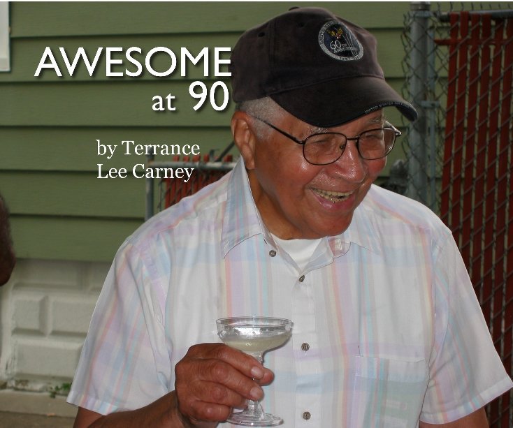 View Awesome at 90 by Terrance Lee Carney