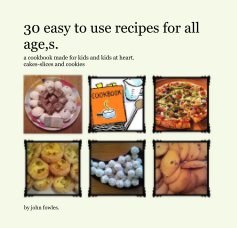 30 easy to use recipes for all age,s. book cover