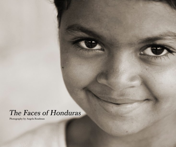 View The Faces of Honduras by Angela Roadman