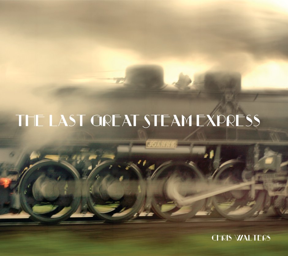 Visualizza The Last Great Steam Express di Chris Walters