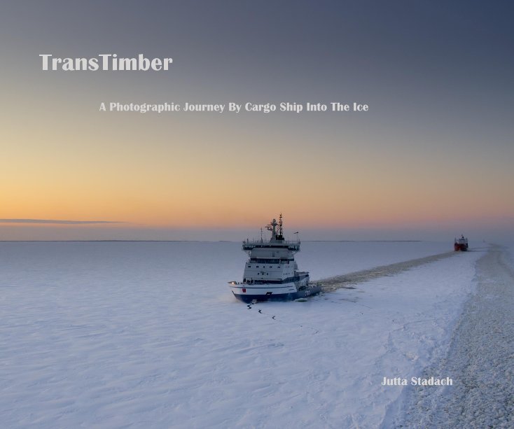 View TransTimber  - By Cargo Ship Into The Ice by Jutta Stadach