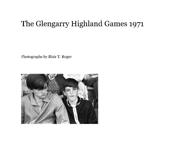 View The Glengarry Highland Games 1971 by Photographs by Blair T. Roger
