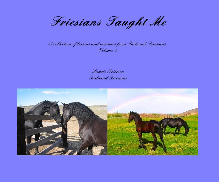 View Friesians Taught Me by Laurie Peterson Tailwind Friesians