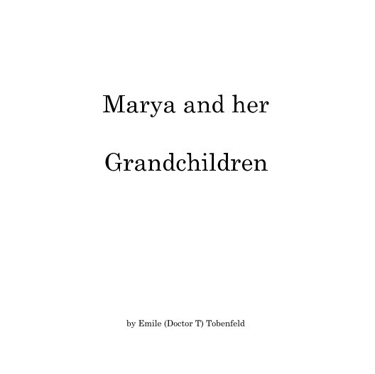 View Marya and her

Grandchildren by Emile (Doctor T) Tobenfeld