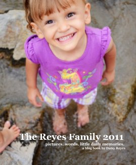 The Reyes Family 2011 pictures. words. little daily memories. a blog book by Daisy Reyes book cover