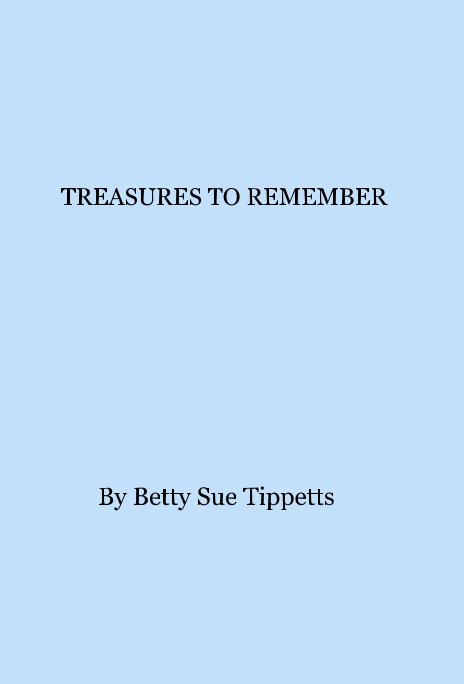 Visualizza TREASURES TO REMEMBER di Betty Sue Tippetts
