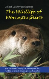 A Black Country Lad Explores the Wildlife of Worcestershire book cover