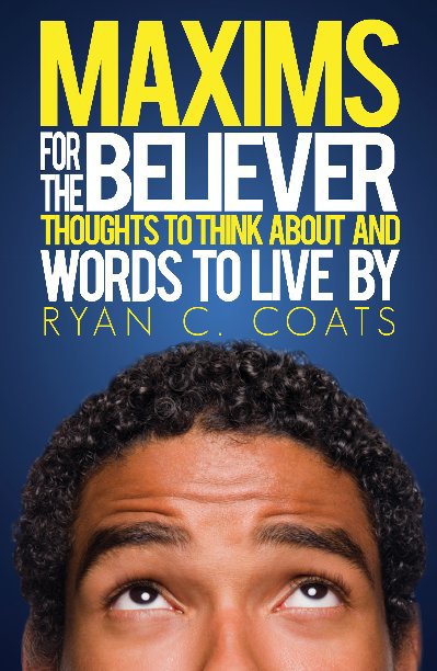 Visualizza Maxims For The Believer di Ryan C. Coats