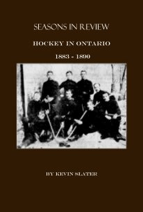 Seasons In Review Hockey in Ontario 1883 - 1890 book cover