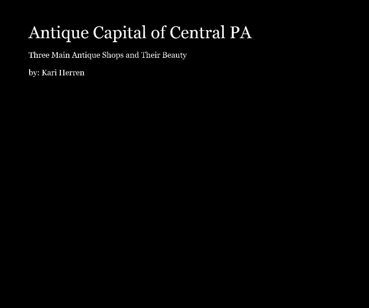 View Antique Capital of Central PA by by: Kari Herren