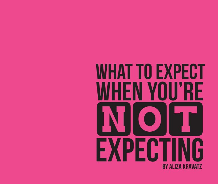 View What to Expect When Your Not Expecting by Aliza Kravatz
