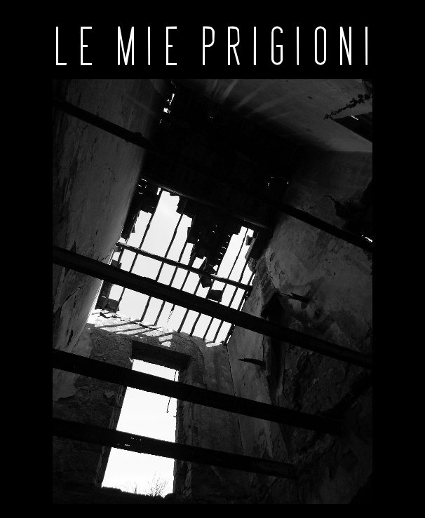 View LE MIE PRIGIONI by Daniele Ripa