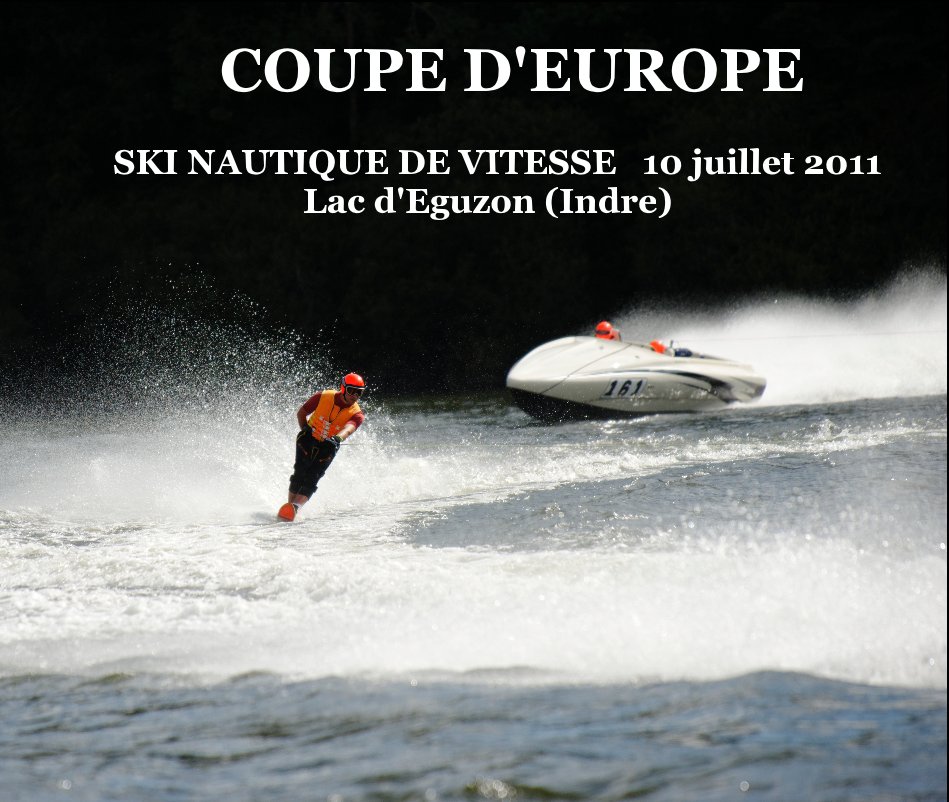 Bekijk COUPE D'EUROPE SKI NAUTIQUE DE VITESSE 10 juillet 2011 Lac d'Eguzon (Indre)Sans titre op par Eve Volkmann-Rouquette