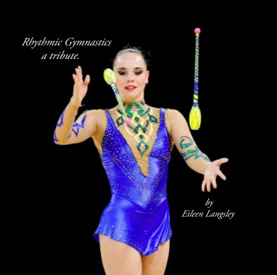 Rhythmic Gymnastics a tribute. by Eileen Langsley book cover