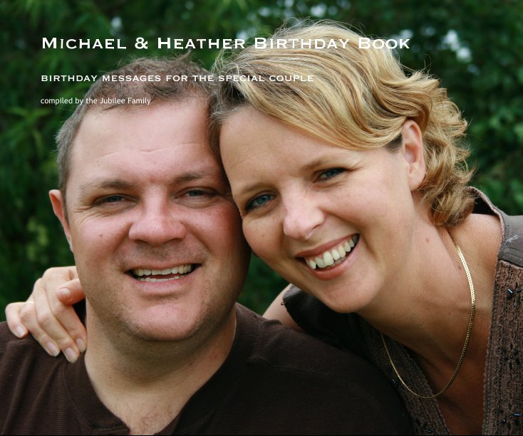 View Michael & Heather Birthday Book by compiled by the Jubilee Family