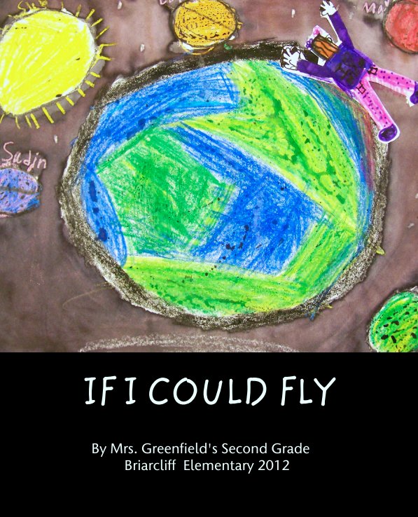 IF I COULD FLY nach Mrs. Greenfield's Second Grade
                    Briarcliff  Elementary 2012 anzeigen