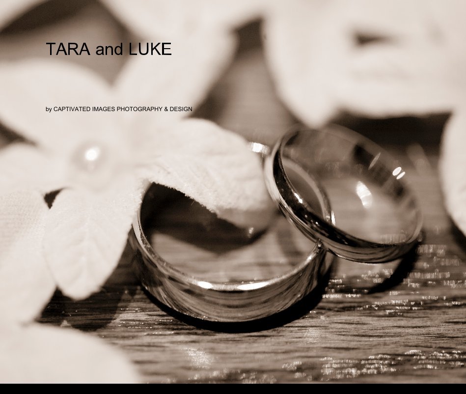 View TARA and LUKE by CAPTIVATED IMAGES PHOTOGRAPHY & DESIGN