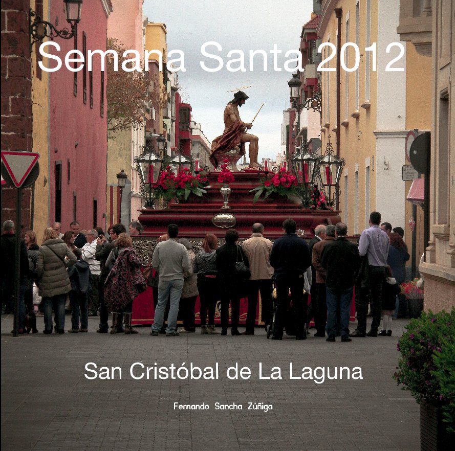 View Semana Santa 2012 by Fernando Sancha Zúñiga