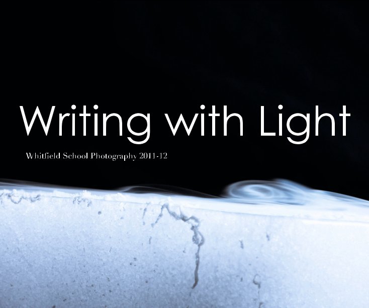 Bekijk Writing with Light op Whitfield School Photography 2011-12
